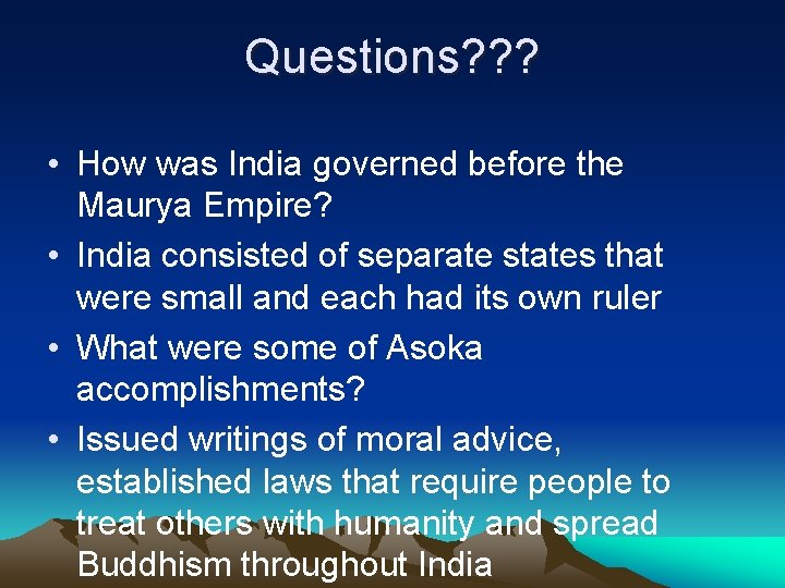 Questions? ? ? • How was India governed before the Maurya Empire? • India