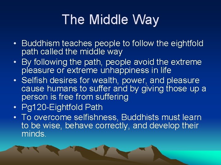 The Middle Way • Buddhism teaches people to follow the eightfold path called the