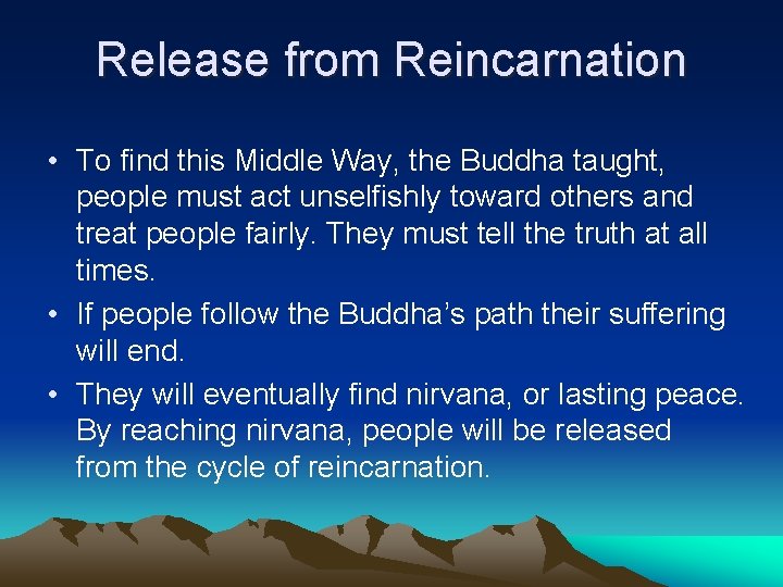 Release from Reincarnation • To find this Middle Way, the Buddha taught, people must