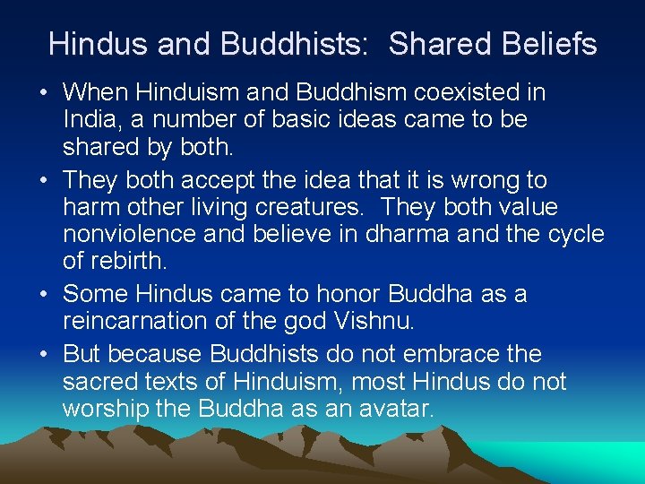 Hindus and Buddhists: Shared Beliefs • When Hinduism and Buddhism coexisted in India, a