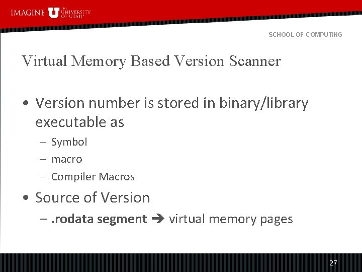 SCHOOL OF COMPUTING Virtual Memory Based Version Scanner • Version number is stored in