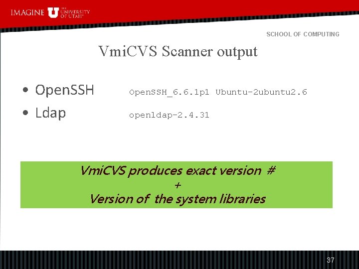 SCHOOL OF COMPUTING Vmi. CVS Scanner output • Open. SSH • Ldap Open. SSH_6.