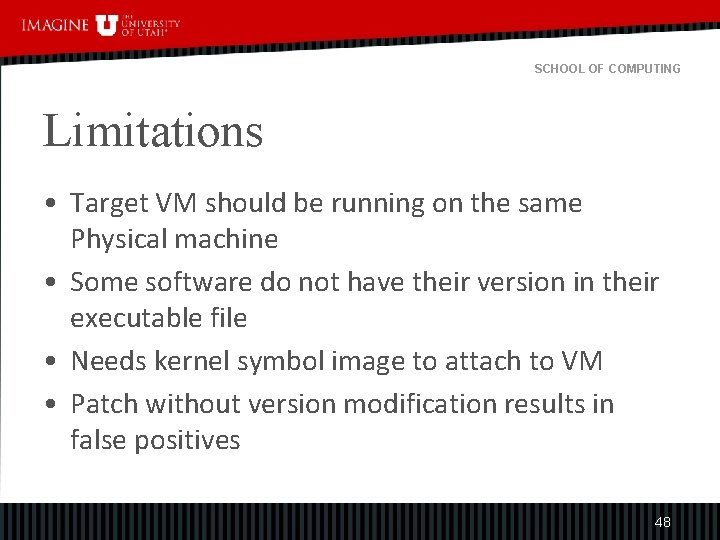 SCHOOL OF COMPUTING Limitations • Target VM should be running on the same Physical