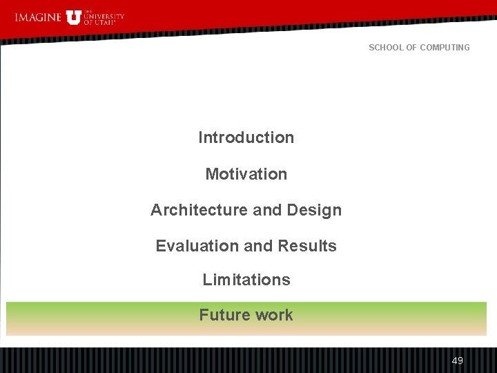 SCHOOL OF COMPUTING Introduction Motivation Architecture and Design Evaluation and Results Limitations Future work