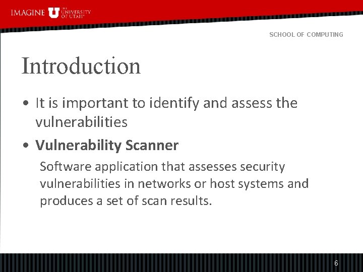 SCHOOL OF COMPUTING Introduction • It is important to identify and assess the vulnerabilities