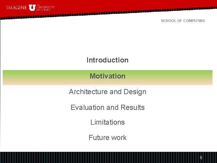 SCHOOL OF COMPUTING Introduction Motivation Architecture and Design Evaluation and Results Limitations Future work