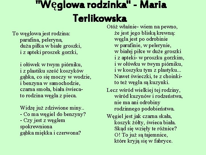 "Węglowa rodzinka" - Maria Terlikowska To węglowa jest rodzina: parafina, peleryna, duża piłka w