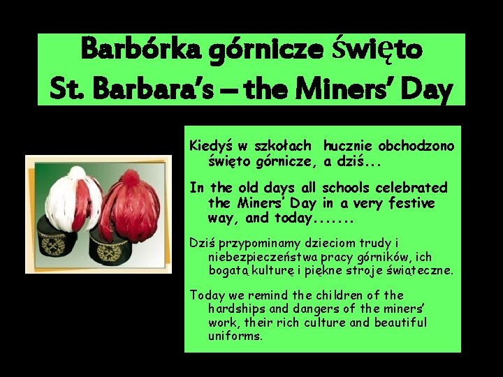 Barbórka górnicze święto St. Barbara’s – the Miners’ Day Kiedyś w szkołach hucznie obchodzono