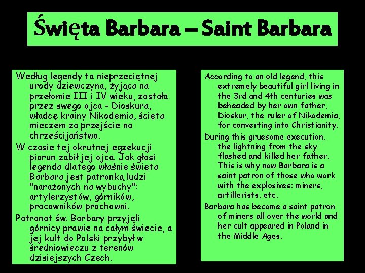 Święta Barbara – Saint Barbara Według legendy ta nieprzeciętnej urody dziewczyna, żyjąca na przełomie