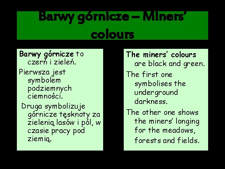 Barwy górnicze – Miners’ colours Barwy górnicze to czerń i zieleń. Pierwsza jest symbolem