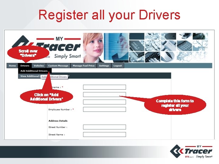 Register all your Drivers Scroll over “Drivers” Click on “Add Additional Drivers” Complete this