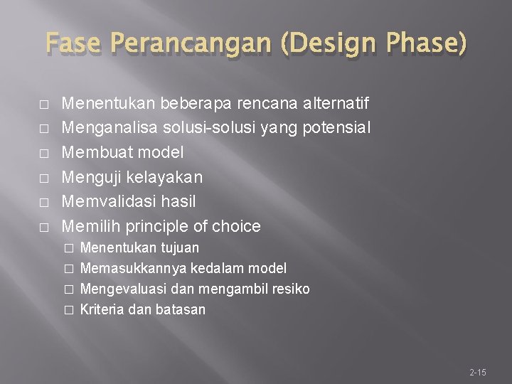 Fase Perancangan (Design Phase) � � � Menentukan beberapa rencana alternatif Menganalisa solusi-solusi yang