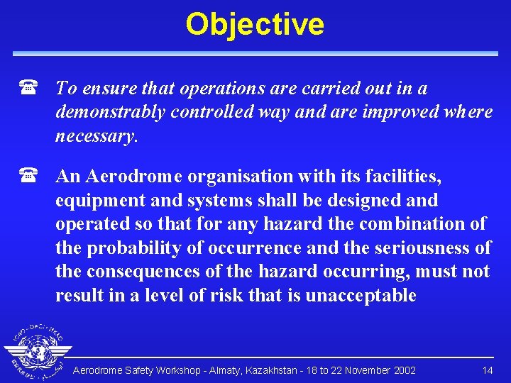 Objective ( To ensure that operations are carried out in a demonstrably controlled way