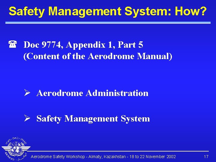 Safety Management System: How? ( Doc 9774, Appendix 1, Part 5 (Content of the