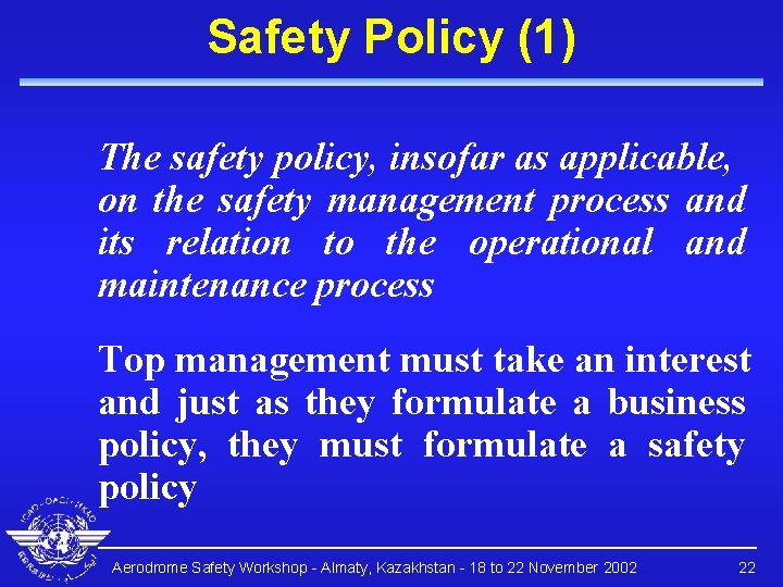 Safety Policy (1) The safety policy, insofar as applicable, on the safety management process