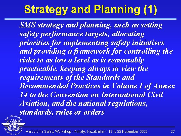 Strategy and Planning (1) SMS strategy and planning, such as setting safety performance targets,