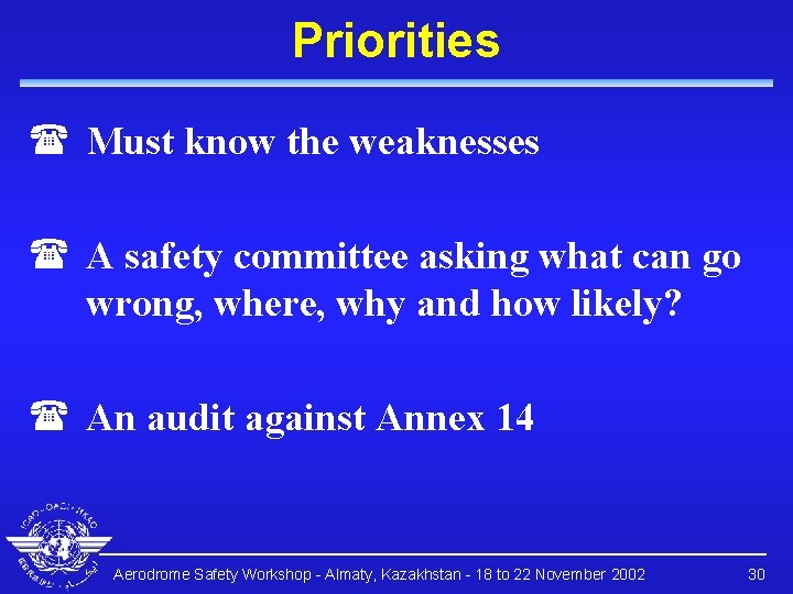 Priorities ( Must know the weaknesses ( A safety committee asking what can go