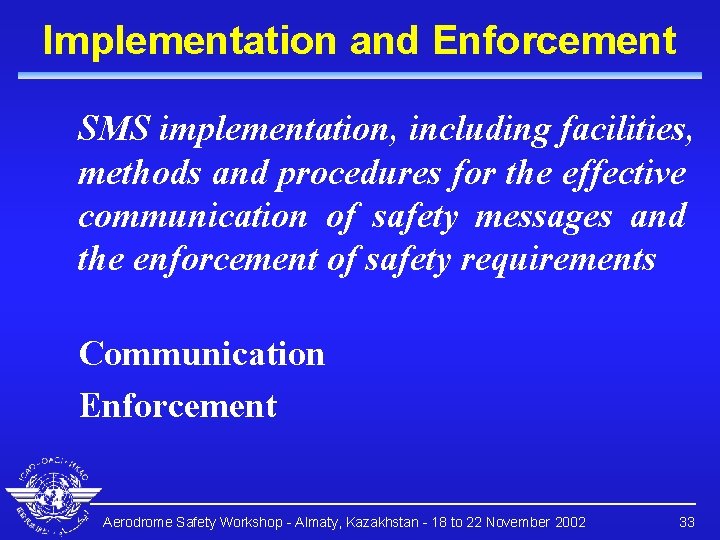 Implementation and Enforcement SMS implementation, including facilities, methods and procedures for the effective communication