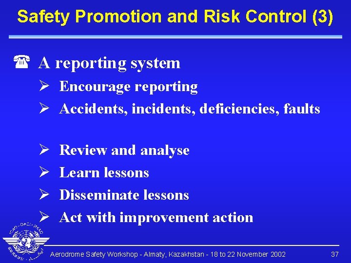 Safety Promotion and Risk Control (3) ( A reporting system Ø Encourage reporting Ø