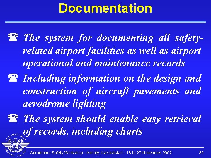 Documentation ( The system for documenting all safetyrelated airport facilities as well as airport