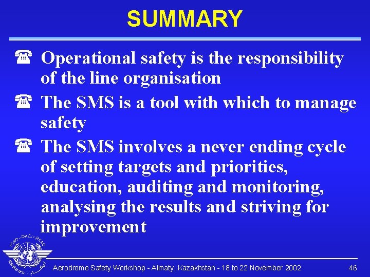 SUMMARY ( Operational safety is the responsibility of the line organisation ( The SMS