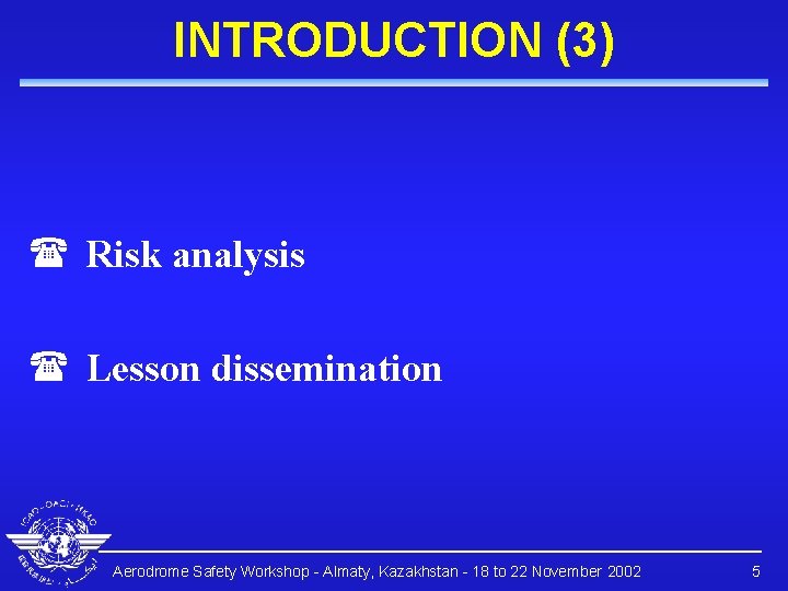 INTRODUCTION (3) ( Risk analysis ( Lesson dissemination Aerodrome Safety Workshop - Almaty, Kazakhstan
