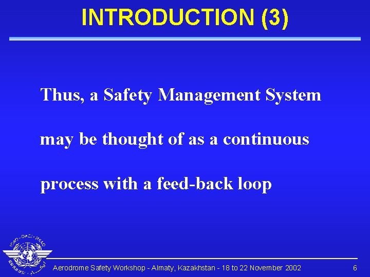 INTRODUCTION (3) Thus, a Safety Management System may be thought of as a continuous