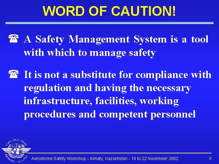 WORD OF CAUTION! ( A Safety Management System is a tool with which to