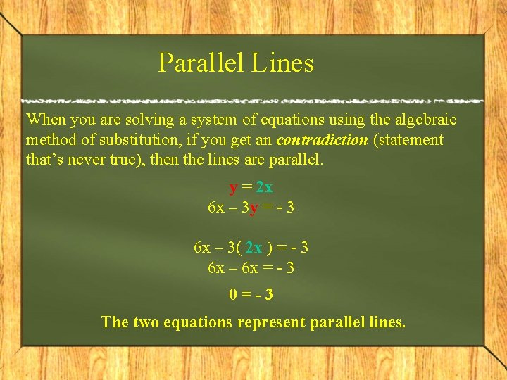 Parallel Lines When you are solving a system of equations using the algebraic method