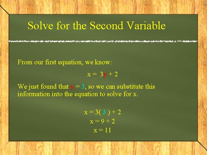 Solve for the Second Variable From our first equation, we know: x = 3