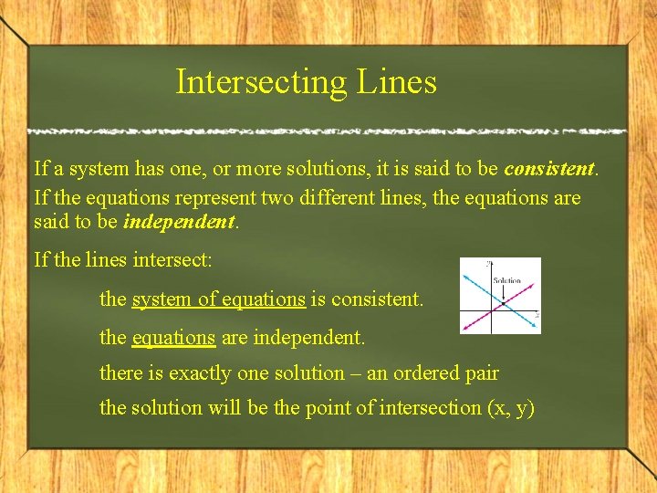 Intersecting Lines If a system has one, or more solutions, it is said to