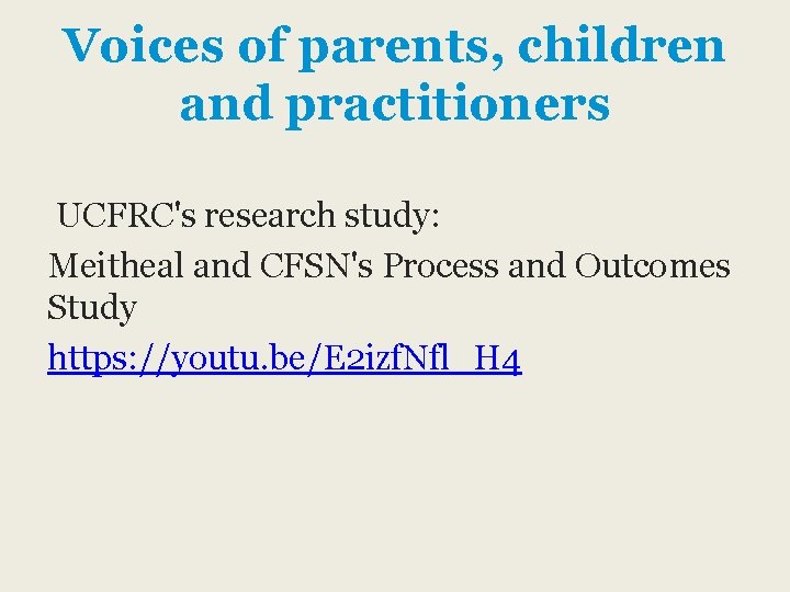 Voices of parents, children and practitioners UCFRC's research study: Meitheal and CFSN's Process and Voices of parents, children and practitioners UCFRC's research study: Meitheal and CFSN's Process and