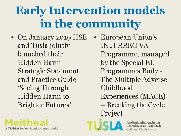 Early Intervention models in the community • On January 2019 HSE • European Union’s Early Intervention models in the community • On January 2019 HSE • European Union’s