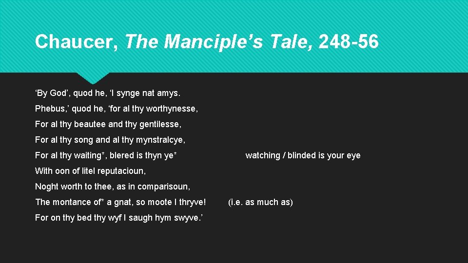 Chaucer, The Manciple’s Tale, 248 -56 ‘By God’, quod he, ‘I synge nat amys.