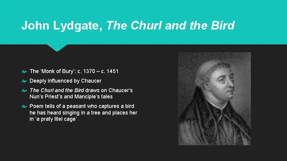 John Lydgate, The Churl and the Bird The ‘Monk of Bury’: c. 1370 –