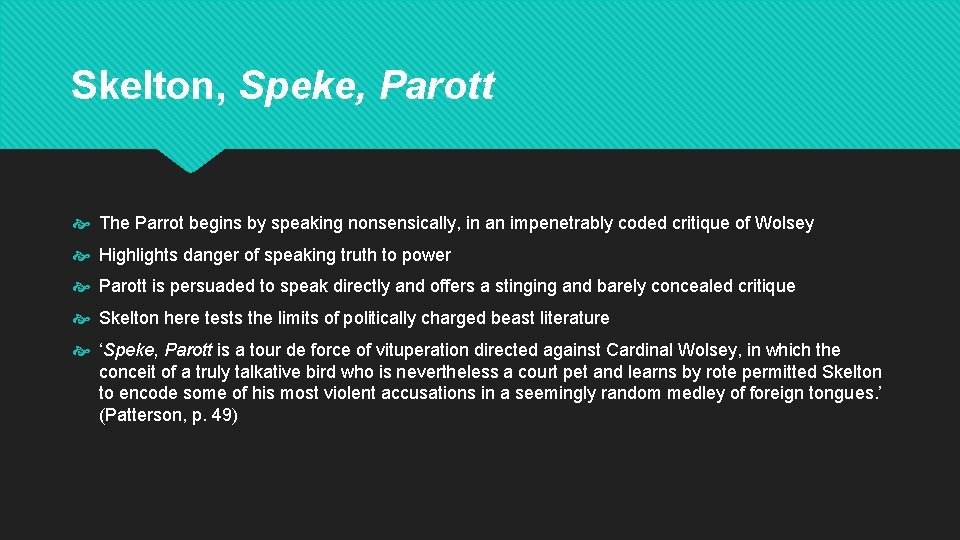 Skelton, Speke, Parott The Parrot begins by speaking nonsensically, in an impenetrably coded critique