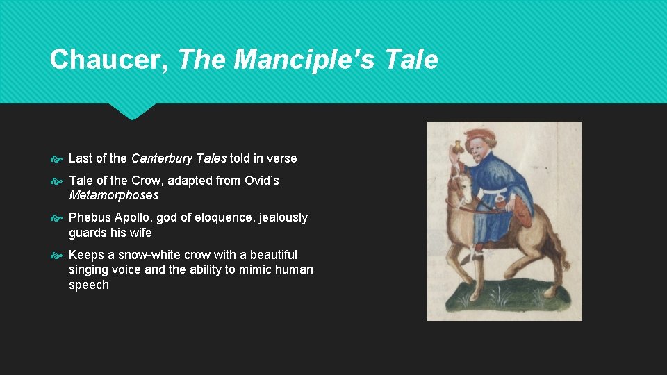 Chaucer, The Manciple’s Tale Last of the Canterbury Tales told in verse Tale of