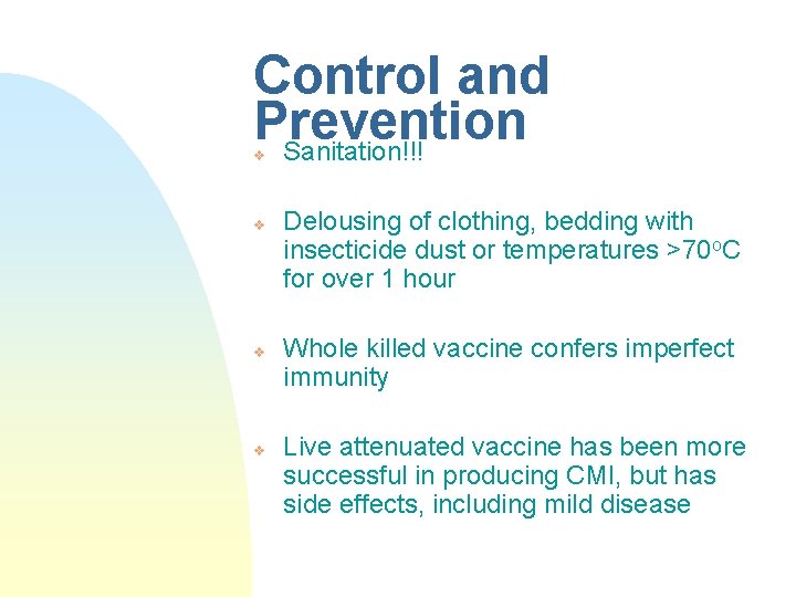 Control and Prevention Sanitation!!! v v Delousing of clothing, bedding with insecticide dust or