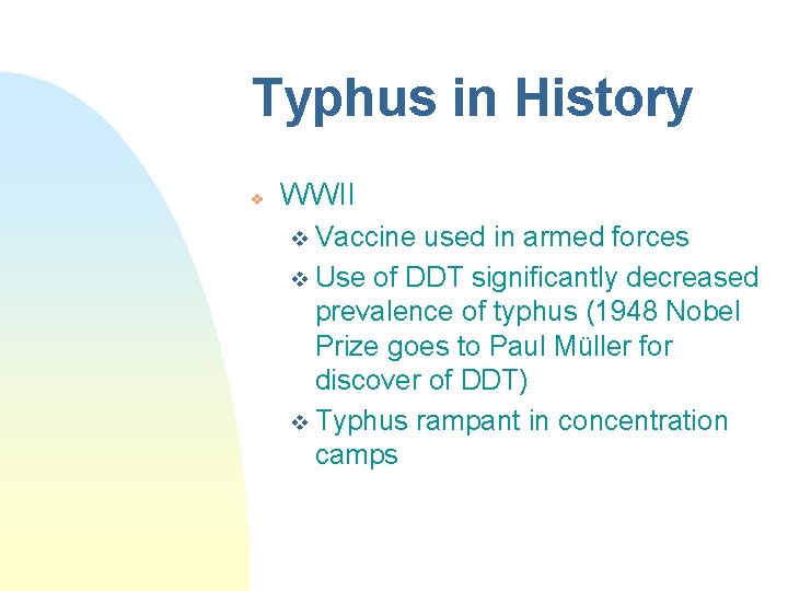 Typhus in History v WWII v Vaccine used in armed forces v Use of