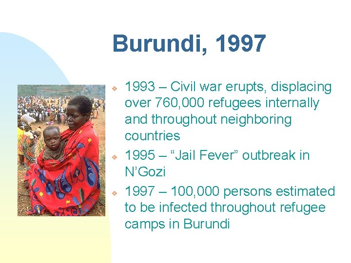 Burundi, 1997 v v v 1993 – Civil war erupts, displacing over 760, 000