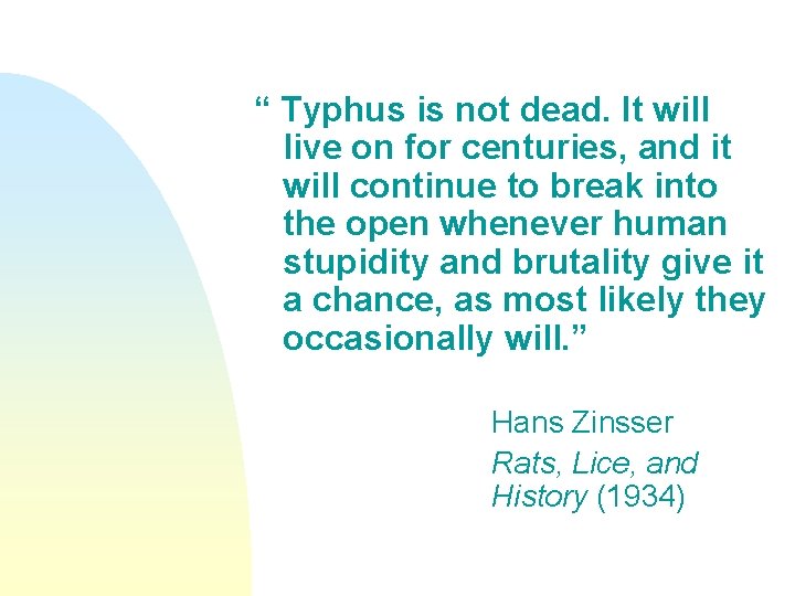 “ Typhus is not dead. It will live on for centuries, and it will