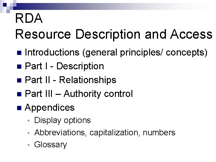 RDA Resource Description and Access Introductions (general principles/ concepts) n Part I - Description