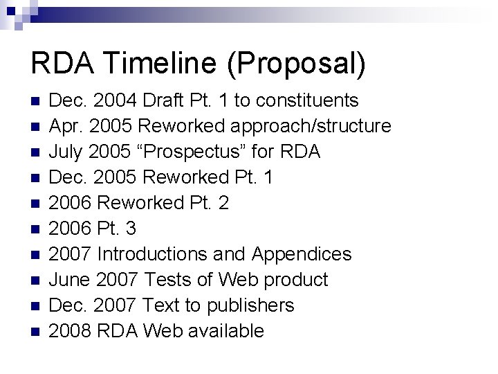 RDA Timeline (Proposal) n n n n n Dec. 2004 Draft Pt. 1 to