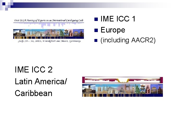IME ICC 1 n Europe n n IME ICC 2 Latin America/ Caribbean (including