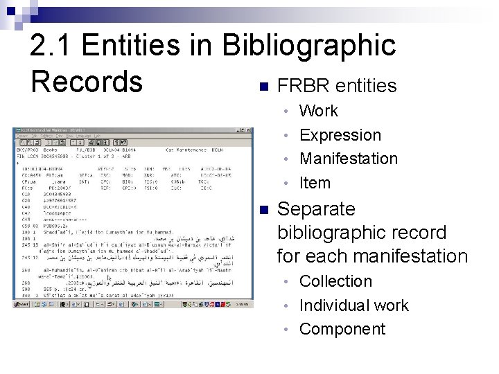 2. 1 Entities in Bibliographic Records n FRBR entities Work • Expression • Manifestation