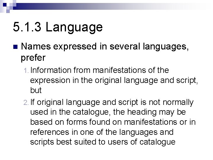 5. 1. 3 Language n Names expressed in several languages, prefer 1. Information from