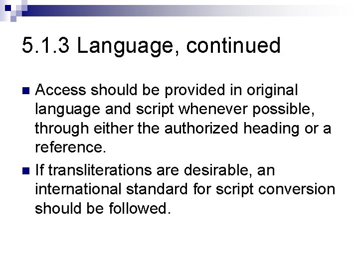 5. 1. 3 Language, continued Access should be provided in original language and script
