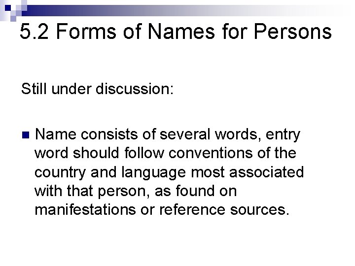 5. 2 Forms of Names for Persons Still under discussion: n Name consists of