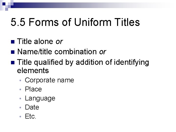 5. 5 Forms of Uniform Titles Title alone or n Name/title combination or n