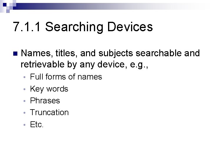 7. 1. 1 Searching Devices n Names, titles, and subjects searchable and retrievable by